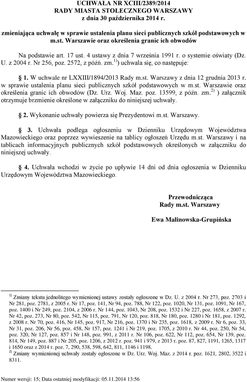 w sprawie ustalenia planu sieci publicznych szkół podstawowych w m.st. Warszawie oraz określenia granic ich obwodów (Dz. Urz. Woj. Maz. poz. 13599, z późn. zm.