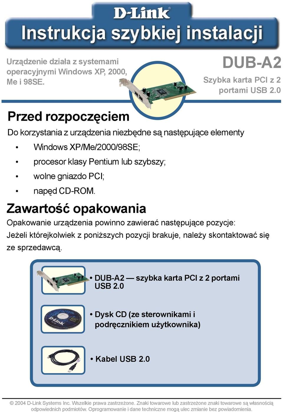 Zawartość opakowania Opakowanie urządzenia powinno zawierać następujące pozycje: Jeżeli którejkolwiek z poniższych pozycji brakuje, należy skontaktować się ze sprzedawcą.