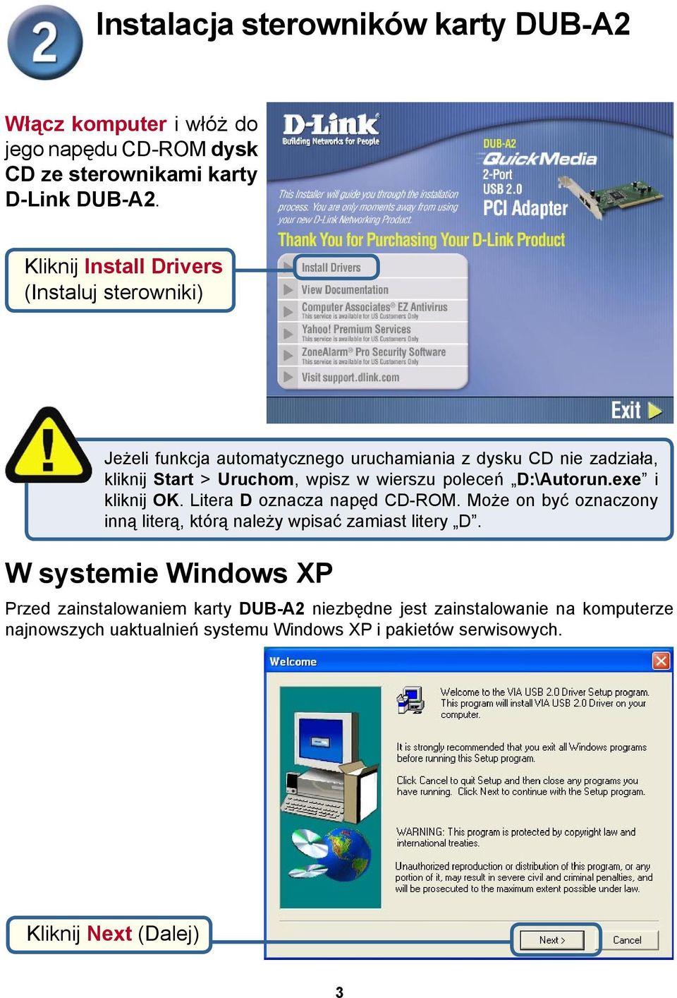 wpisz w wierszu poleceń D:\Autorun.exe i kliknij OK. Litera D oznacza napęd CD-ROM.