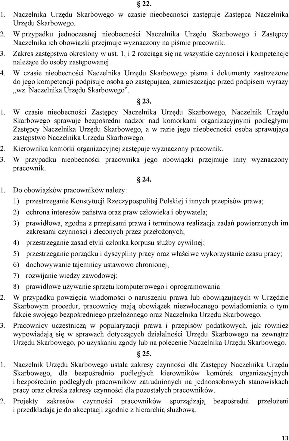 1, i 2 rozciąga się na wszystkie czynności i kompetencje należące do osoby zastępowanej. 4.