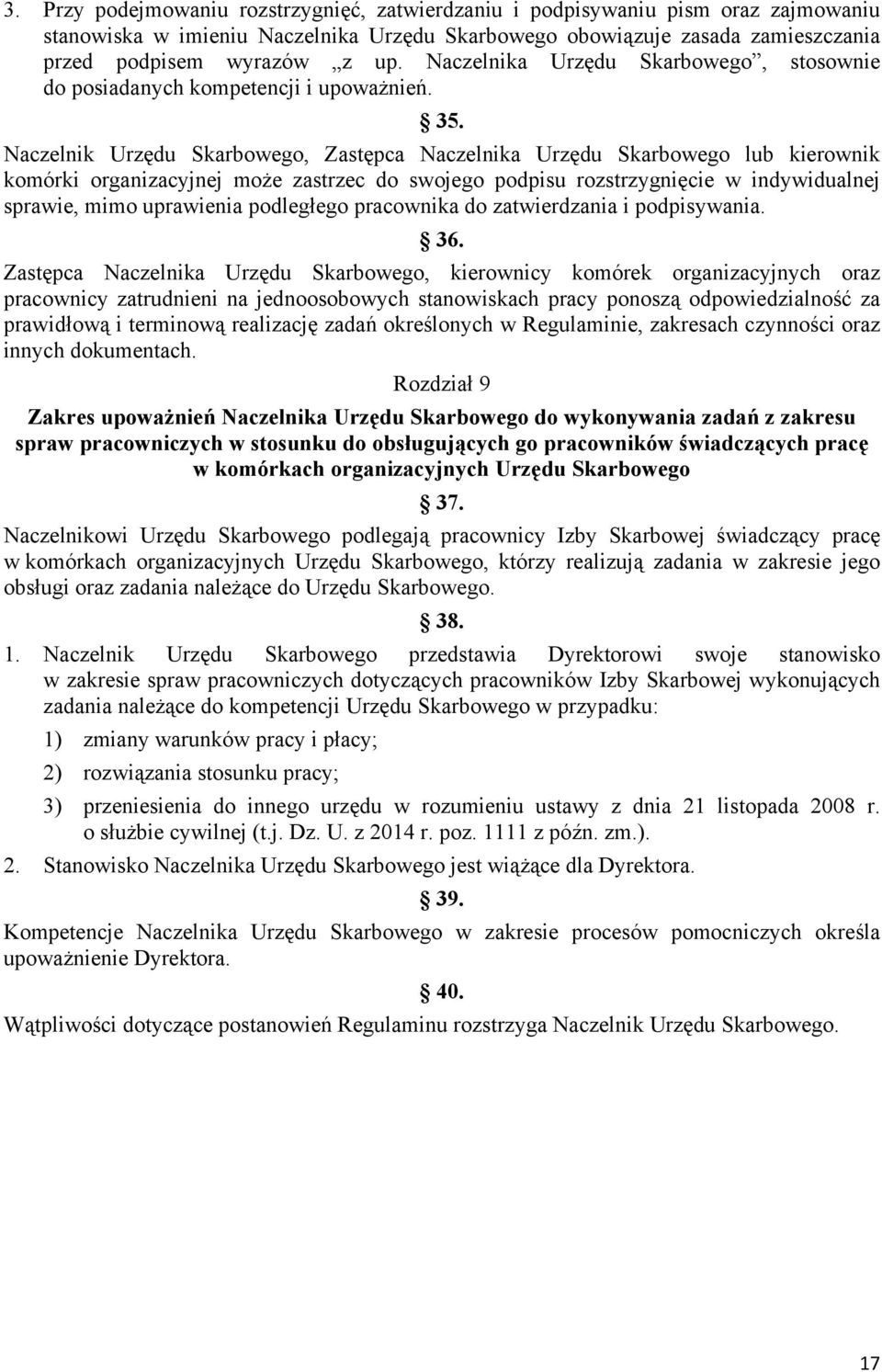 Naczelnik Urzędu Skarbowego, Zastępca Naczelnika Urzędu Skarbowego lub kierownik komórki organizacyjnej może zastrzec do swojego podpisu rozstrzygnięcie w indywidualnej sprawie, mimo uprawienia