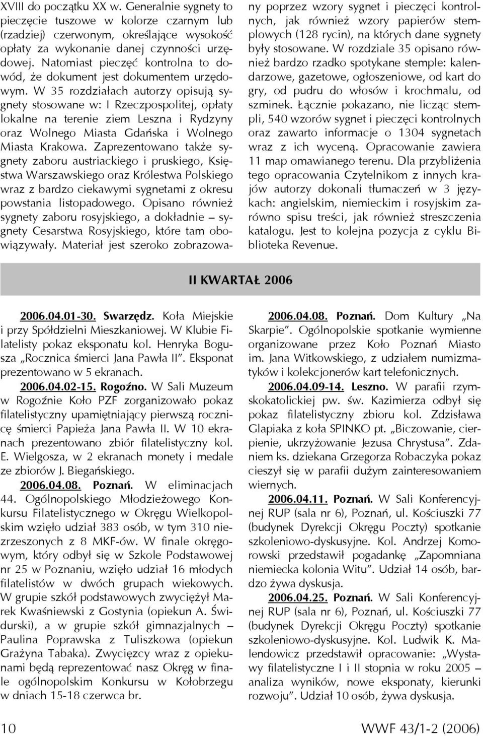 W 35 rozdziałach autorzy opisują sygnety stosowane w: I Rzeczpospolitej, opłaty lokalne na terenie ziem Leszna i Rydzyny oraz Wolnego Miasta Gdańska i Wolnego Miasta Krakowa.