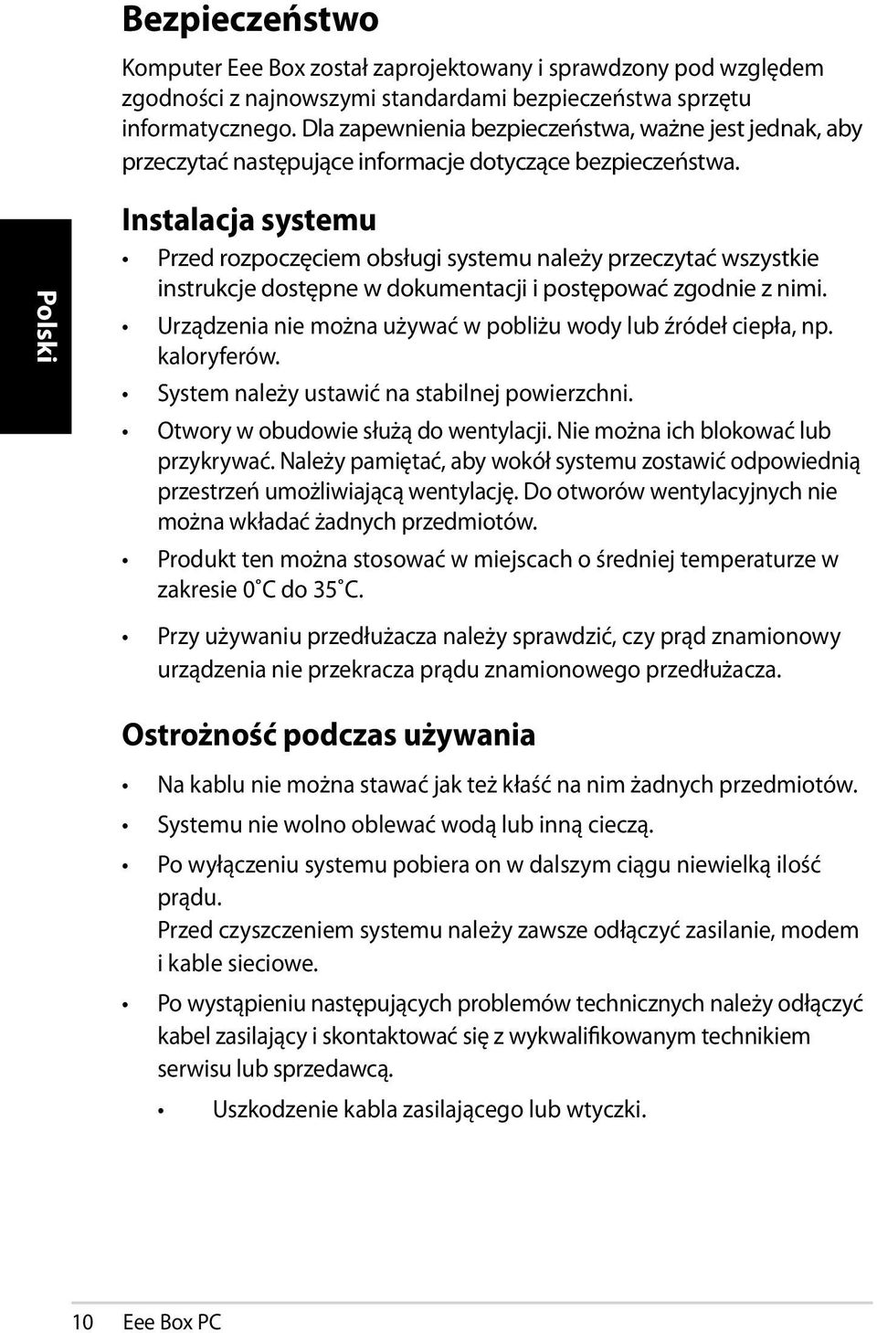 Instalacja systemu Przed rozpoczęciem obsługi systemu należy przeczytać wszystkie instrukcje dostępne w dokumentacji i postępować zgodnie z nimi.