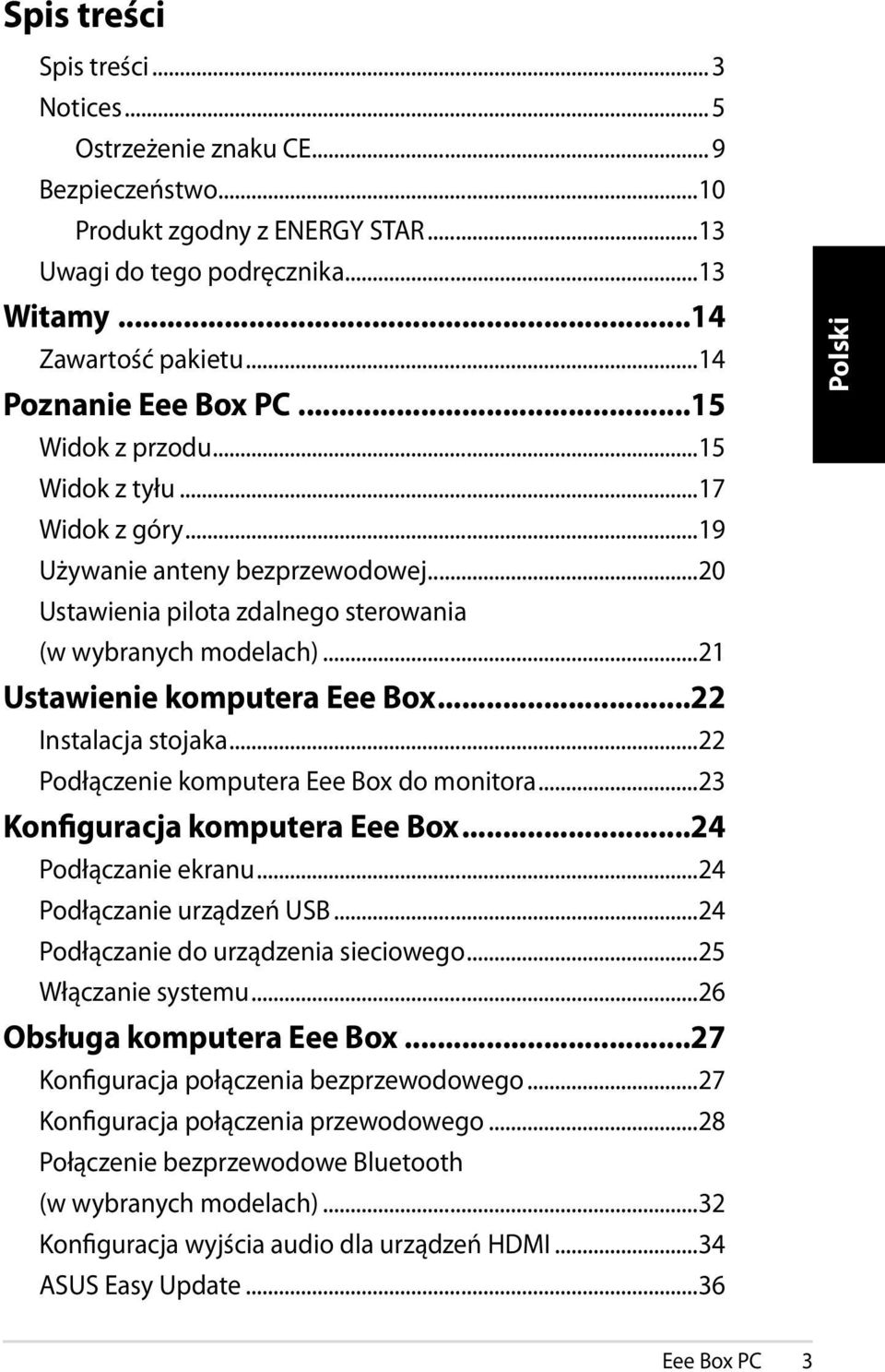 ..21 Ustawienie komputera Eee Box...22 Instalacja stojaka...22 Podłączenie komputera Eee Box do monitora...23 Konfiguracja komputera Eee Box...24 Podłączanie ekranu...24 Podłączanie urządzeń USB.