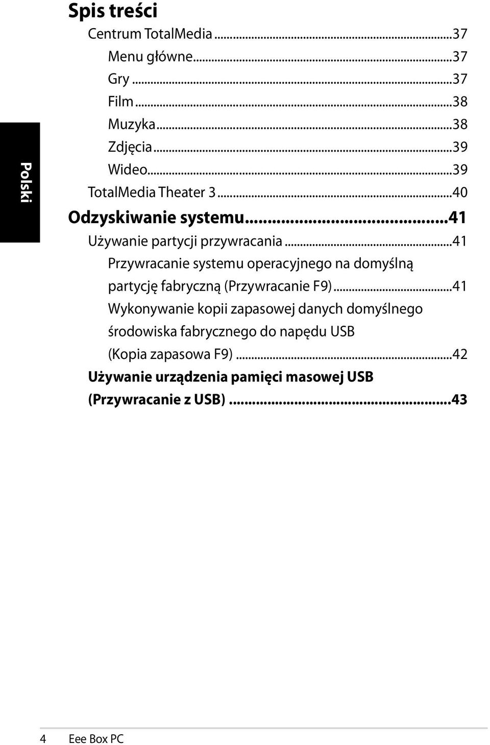 ..41 Przywracanie systemu operacyjnego na domyślną partycję fabryczną (Przywracanie F9).