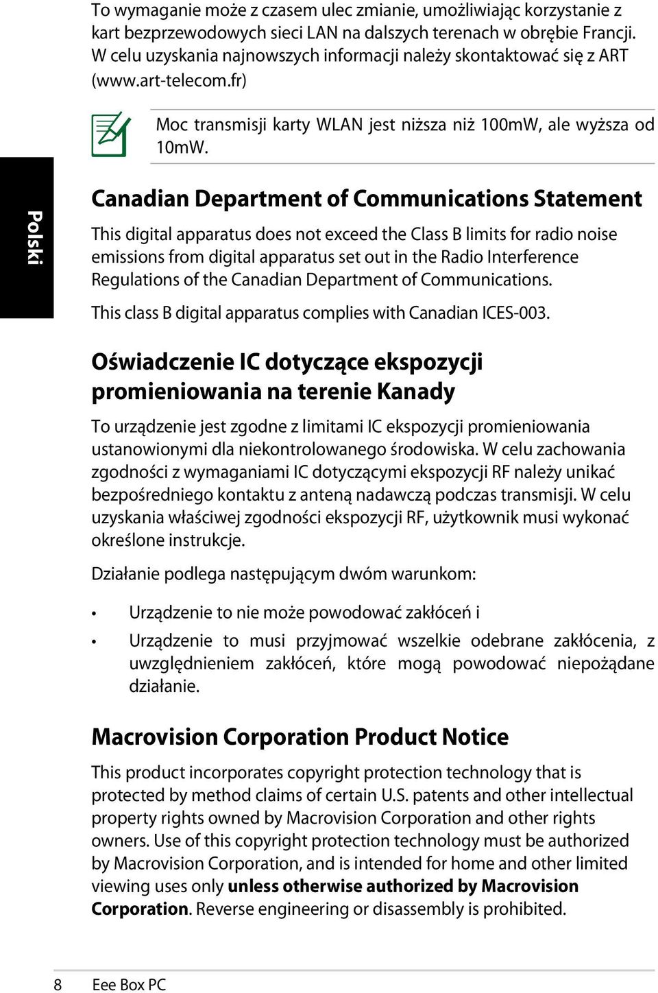 Canadian Department of Communications Statement This digital apparatus does not exceed the Class B limits for radio noise emissions from digital apparatus set out in the Radio Interference