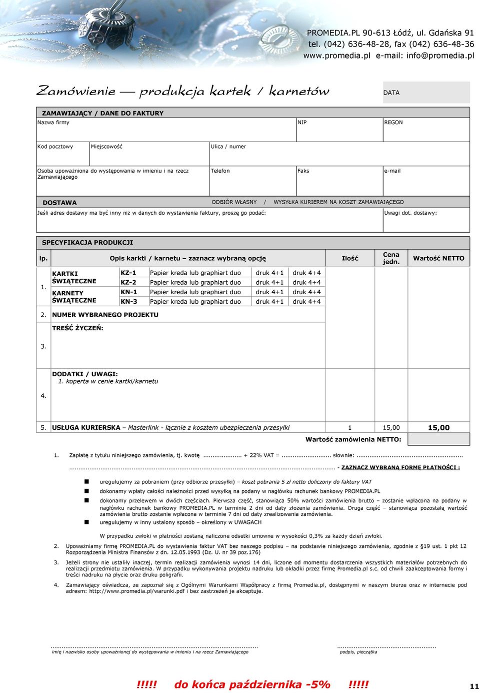 Zamawiającego Telefon Faks email DOSTAWA ODBIÓR WŁASNY / WYSYŁKA KURIEREM NA KOSZT ZAMAWIAJĄCEGO Jeśli adres dostawy ma być inny niż w danych do wystawienia faktury, proszę go podać: Uwagi dot.