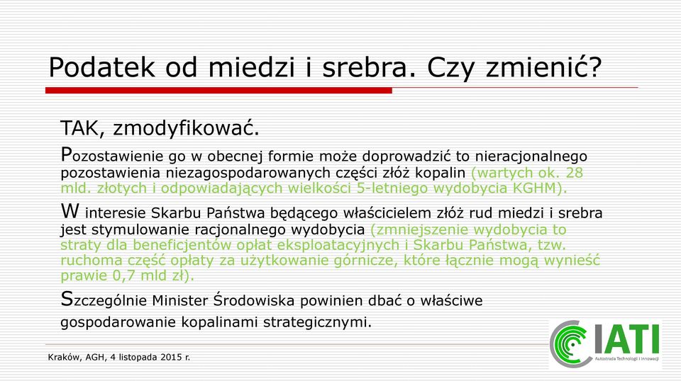 złotych i odpowiadających wielkości 5-letniego wydobycia KGHM).