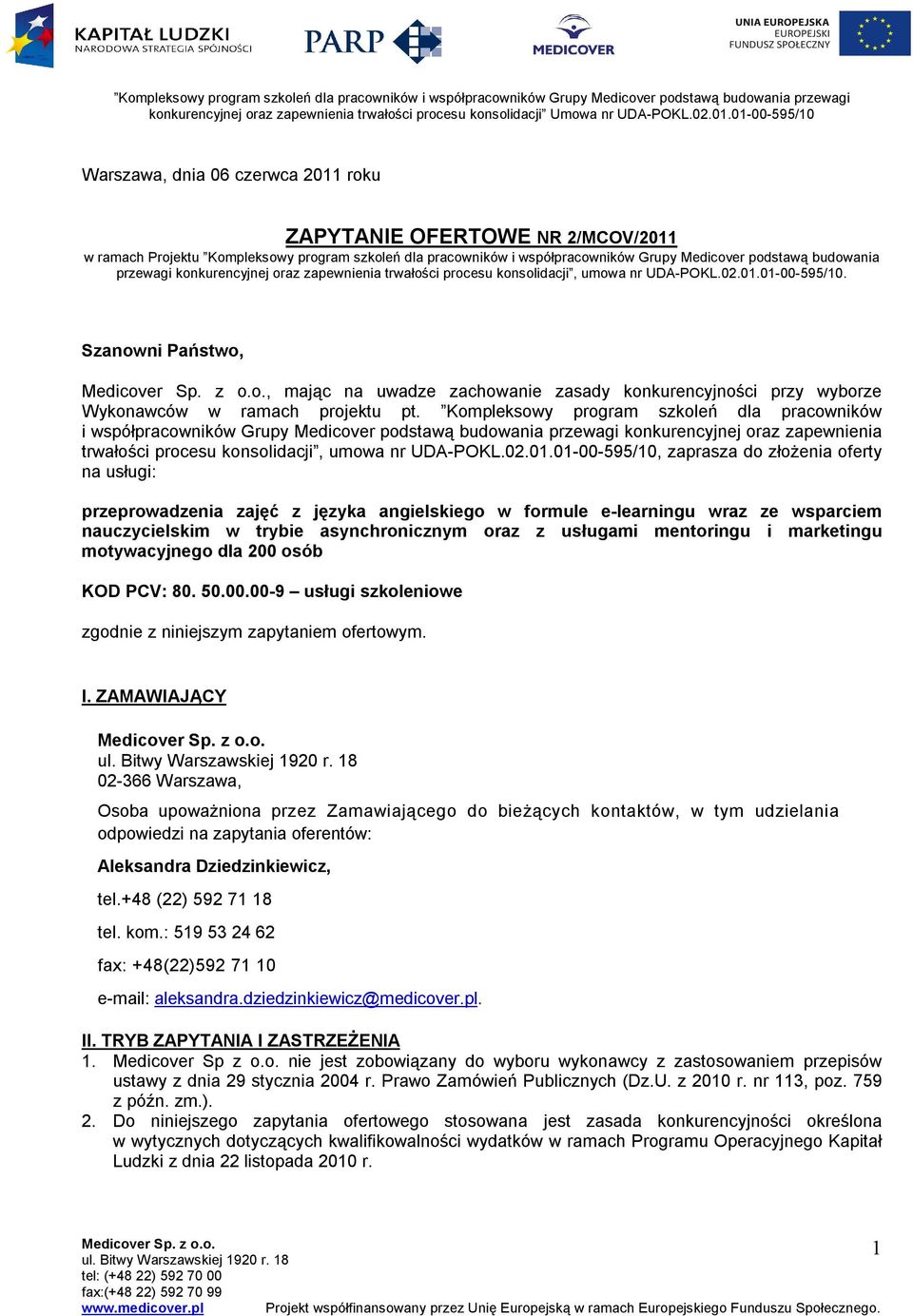 Szanowni Państwo,, mając na uwadze zachowanie zasady konkurencyjności przy wyborze Wykonawców w ramach projektu pt.