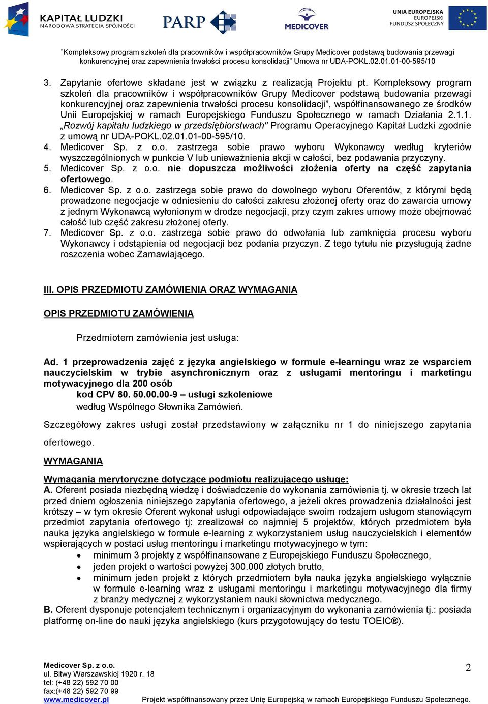 środków Unii Europejskiej w ramach Europejskiego Funduszu Społecznego w ramach Działania 2.1.