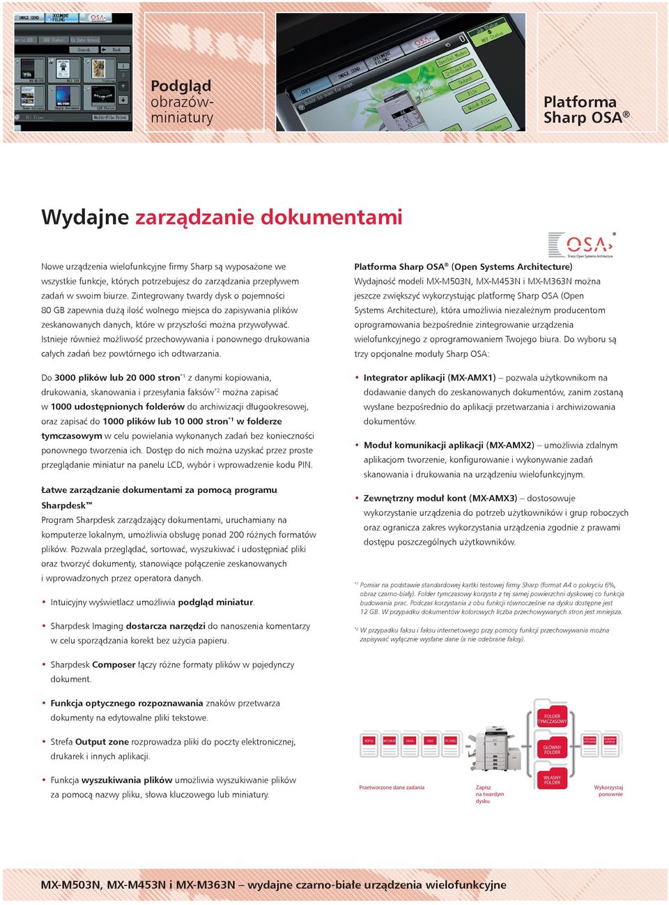 Istnieje również możliwość przechowywania i ponownego drukowania całych zadań bez powtórnego ich odtwarzania.