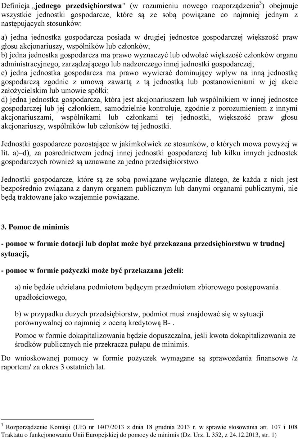 członków organu administracyjnego, zarządzającego lub nadzorczego innej jednostki gospodarczej; c) jedna jednostka gospodarcza ma prawo wywierać dominujący wpływ na inną jednostkę gospodarczą zgodnie