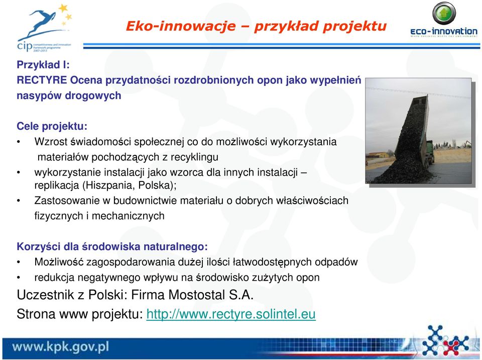 Polska); Zastosowanie w budownictwie materiału o dobrych właściwościach fizycznych i mechanicznych Korzyści dla środowiska naturalnego: Możliwość zagospodarowania