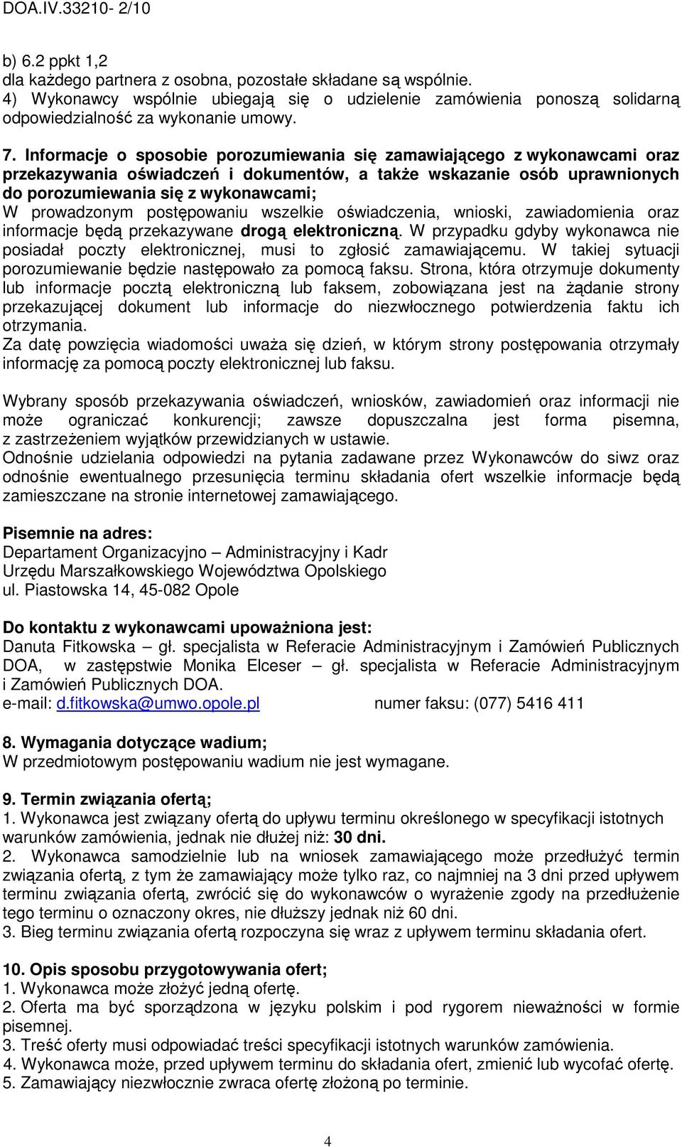 postępowaniu wszelkie oświadczenia, wnioski, zawiadomienia oraz informacje będą przekazywane drogą elektroniczną.