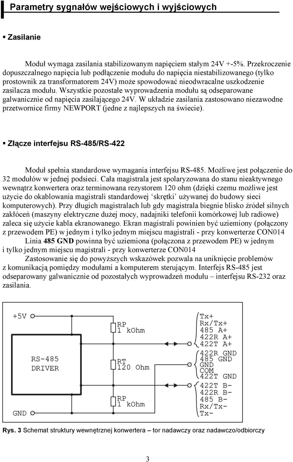 Wszystkie pozostałe wyprowadzenia modułu są odseparowane galwanicznie od napięcia zasilającego 24V.