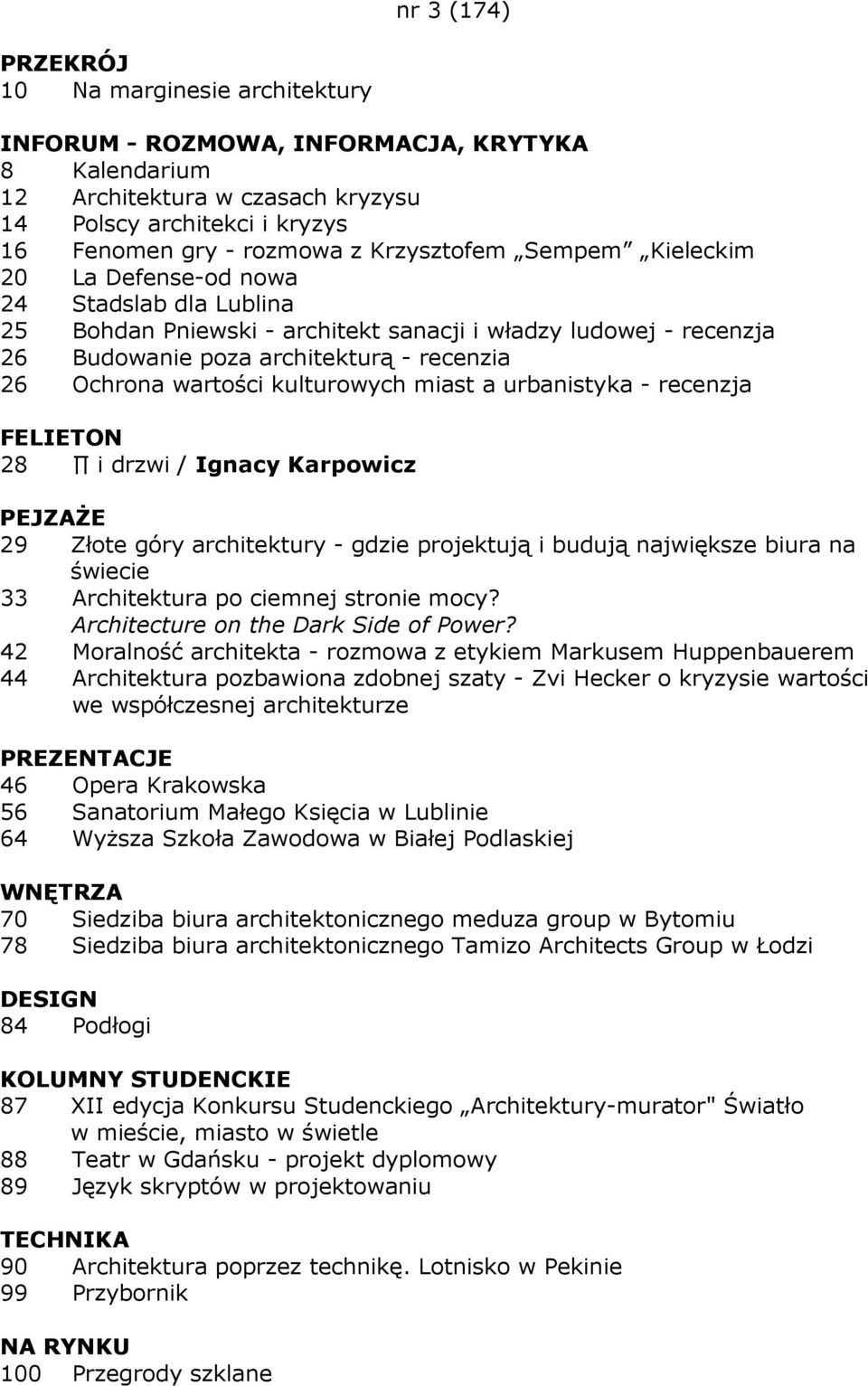drzwi / Ignacy Karpowicz 29 Złote góry architektury - gdzie projektują i budują największe biura na świecie 33 Architektura po ciemnej stronie mocy? Architecture on the Dark Side of Power?