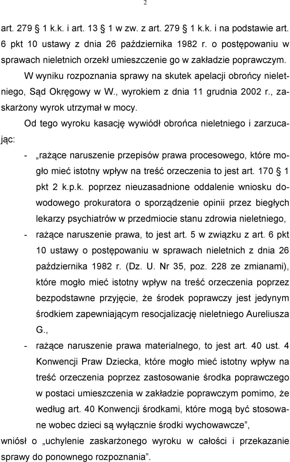 , wyrokiem z dnia 11 grudnia 2002 r., zaskarżony wyrok utrzymał w mocy.