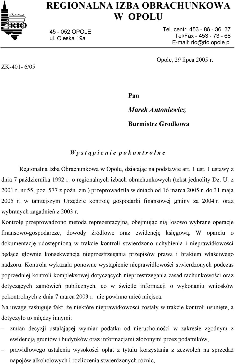 o regionalnych izbach obrachunkowych (tekst jednolity Dz. U. z 2001 r. nr 55, poz. 577 z późn. zm.) przeprowadziła w dniach od 16 marca 2005 r. do 31 maja 2005 r.