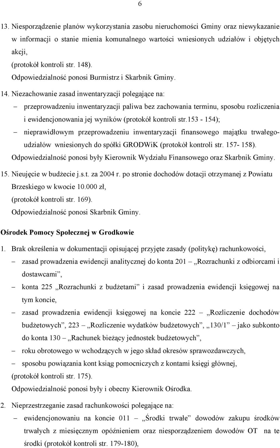 Niezachowanie zasad inwentaryzacji polegające na: przeprowadzeniu inwentaryzacji paliwa bez zachowania terminu, sposobu rozliczenia i ewidencjonowania jej wyników (protokół kontroli str.