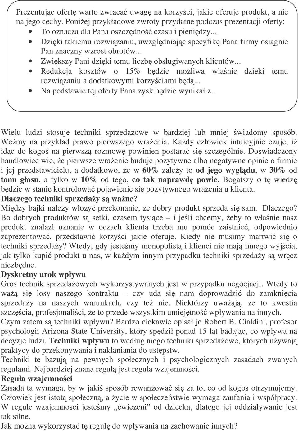 .. Dziki takiemu rozwizaniu, uwzgldniajc specyfik Pana firmy osignie Pan znaczny wzrost obrotów... Zwikszy Pani dziki temu liczb obsługiwanych klientów.