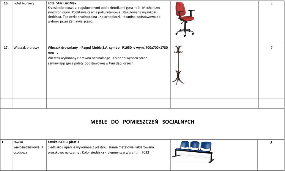 A. symbol P1050 o wym. 00x00x10 mm. Wieszak wykonany z drewna naturalnego. Kolor do wyboru przez Zamawiającego z palety podstawowej w tym dąb, orzech.