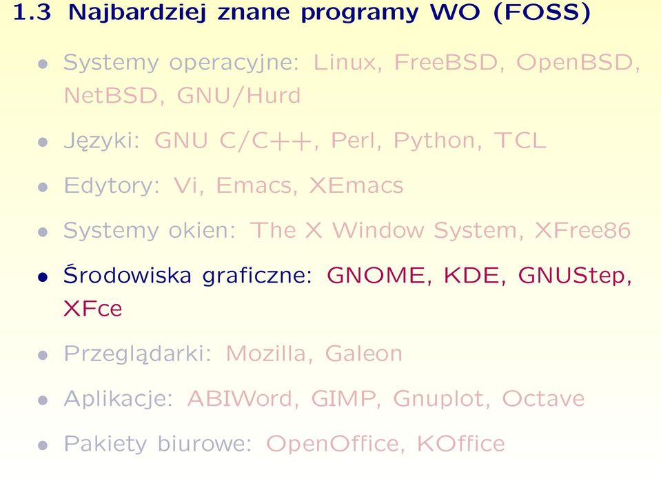 okien: The X Window System, XFree86 Środowiska graficzne: GNOME, KDE, GNUStep, XFce