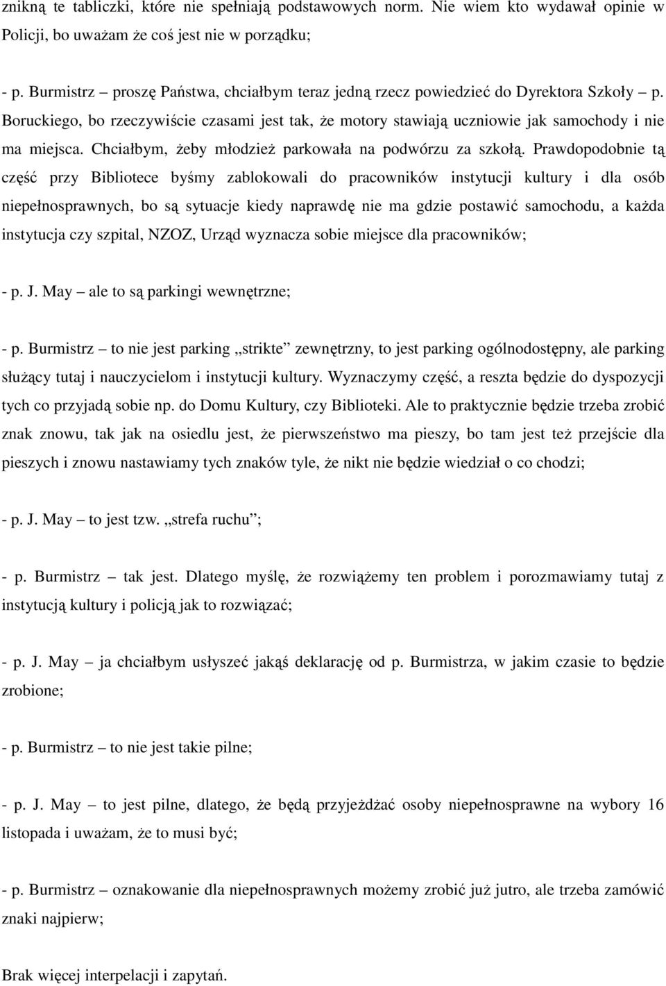 Chciałbym, żeby młodzież parkowała na podwórzu za szkołą.