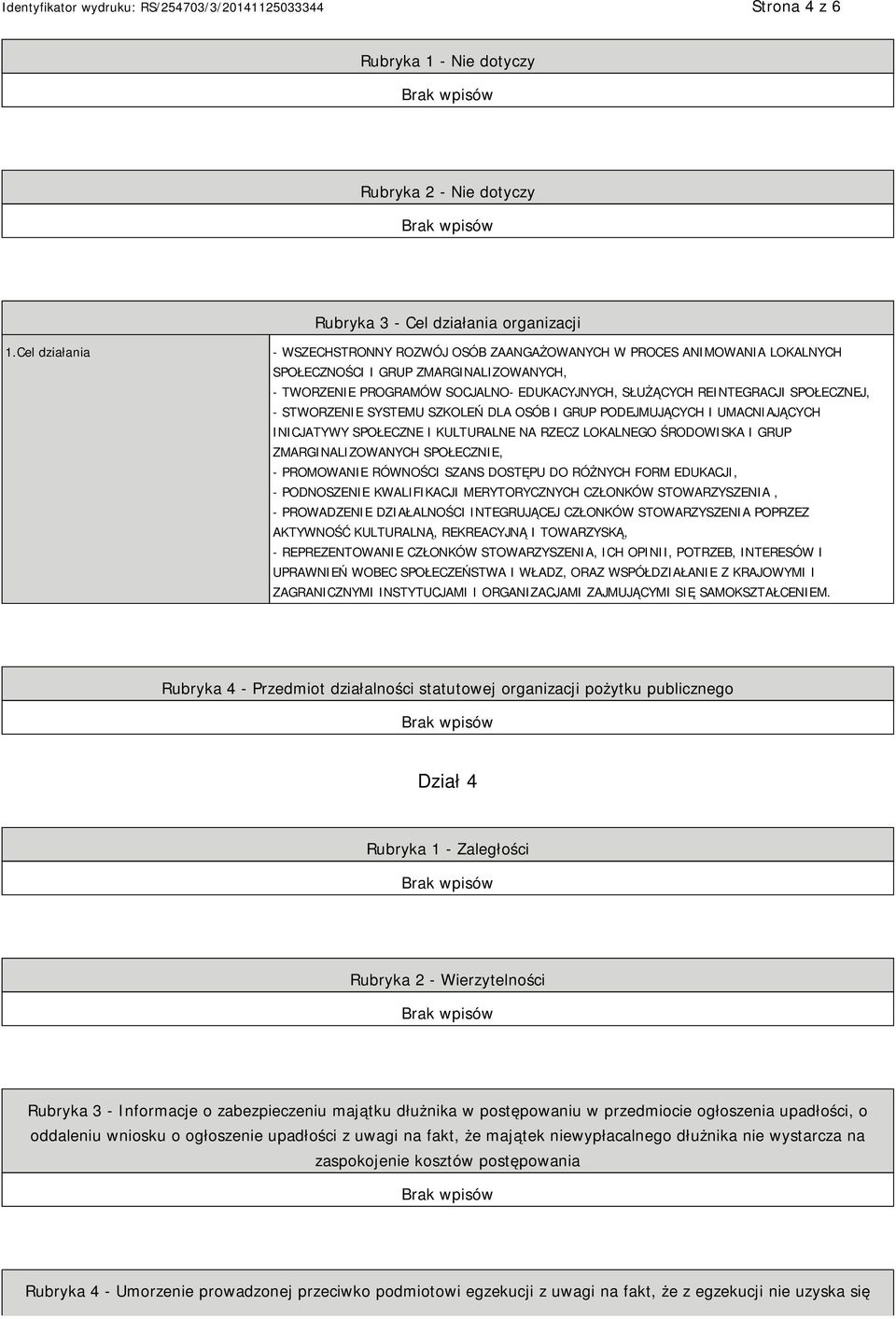 SPOŁECZNEJ, - STWORZENIE SYSTEMU SZKOLEŃ DLA OSÓB I GRUP PODEJMUJĄCYCH I UMACNIAJĄCYCH INICJATYWY SPOŁECZNE I KULTURALNE NA RZECZ LOKALNEGO ŚRODOWISKA I GRUP ZMARGINALIZOWANYCH SPOŁECZNIE, -