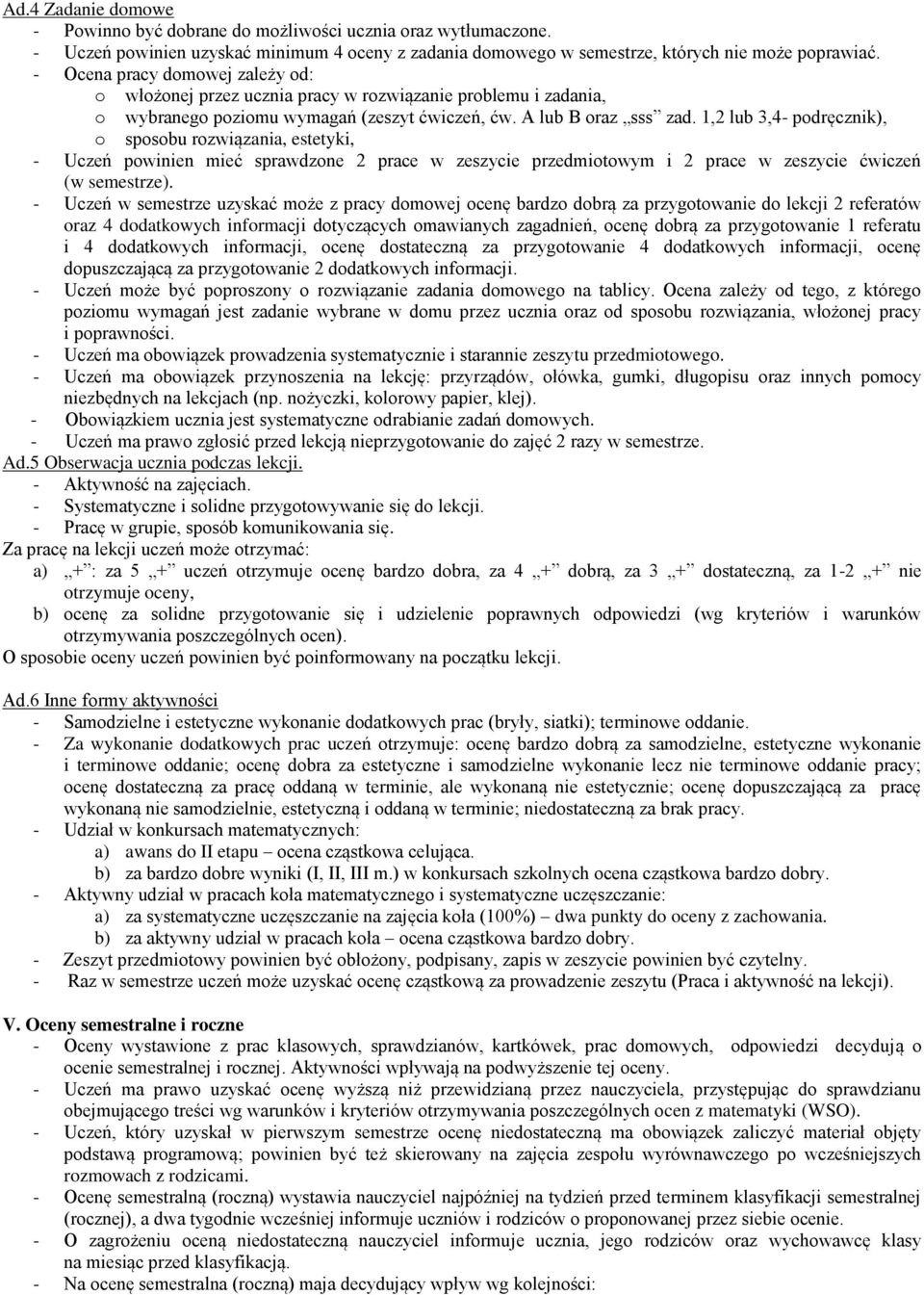 1,2 lub 3,4- podręcznik), o sposobu rozwiązania, estetyki, - Uczeń powinien mieć sprawdzone 2 prace w zeszycie przedmiotowym i 2 prace w zeszycie ćwiczeń (w semestrze).