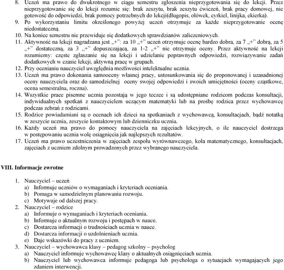 linijka, ekierka). 9. Po wykorzystaniu limitu określonego powyżej uczeń otrzymuje za każde nieprzygotowanie ocenę niedostateczną. 10.