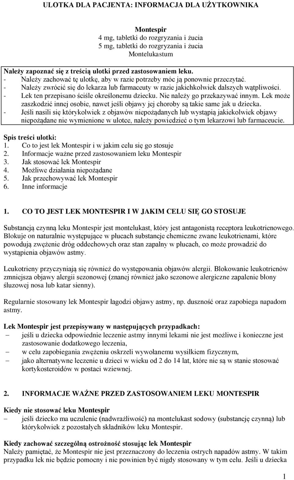 - Lek ten przepisano ściśle określonemu dziecku. Nie należy go przekazywać innym. Lek może zaszkodzić innej osobie, nawet jeśli objawy jej choroby są takie same jak u dziecka.