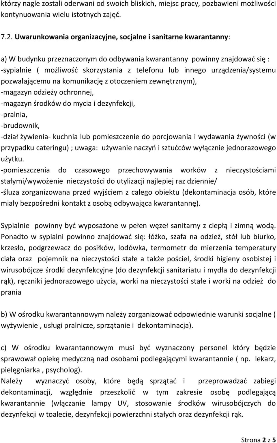 urządzenia/systemu pozwalającemu na komunikację z otoczeniem zewnętrznym), -magazyn odzieży ochronnej, -magazyn środków do mycia i dezynfekcji, -pralnia, -brudownik, -dział żywienia- kuchnia lub