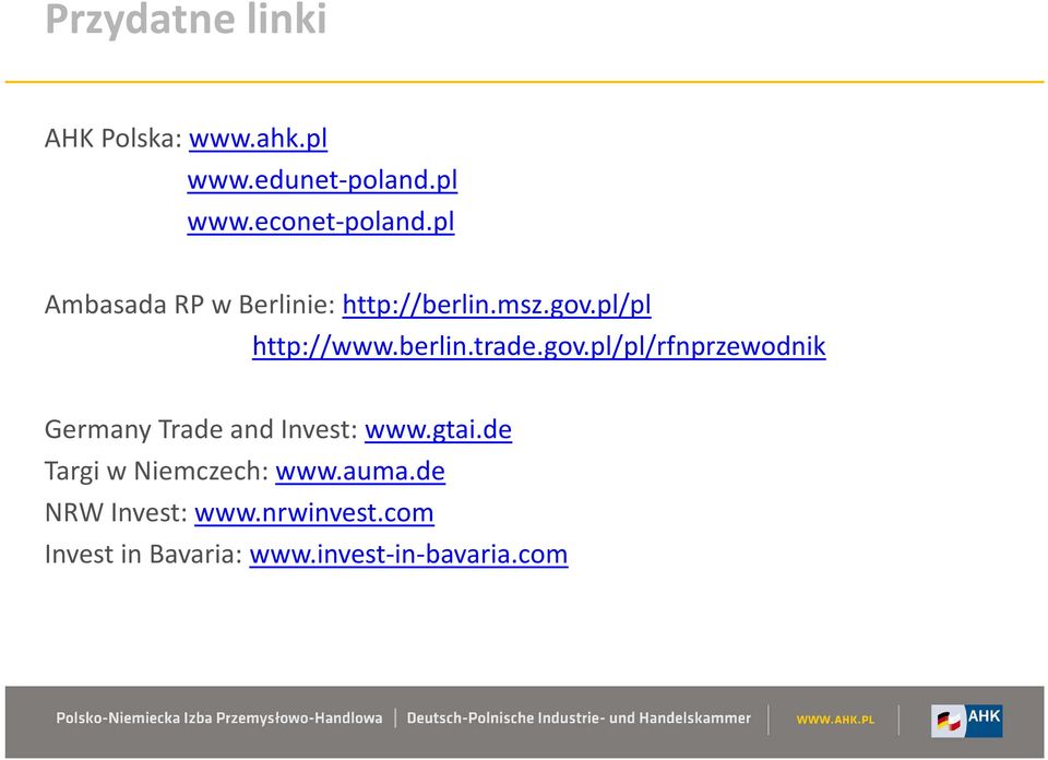 gov.pl/pl/rfnprzewodnik Germany Trade and Invest: www.gtai.