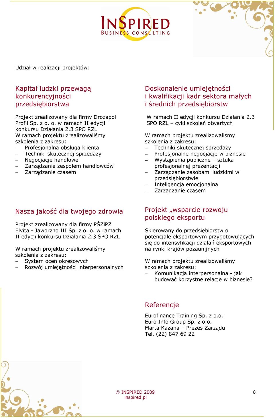 Doskonalenie umiejętności i kwalifikacji kadr sektora małych i średnich przedsiębiorstw W ramach II edycji konkursu Działania 2.
