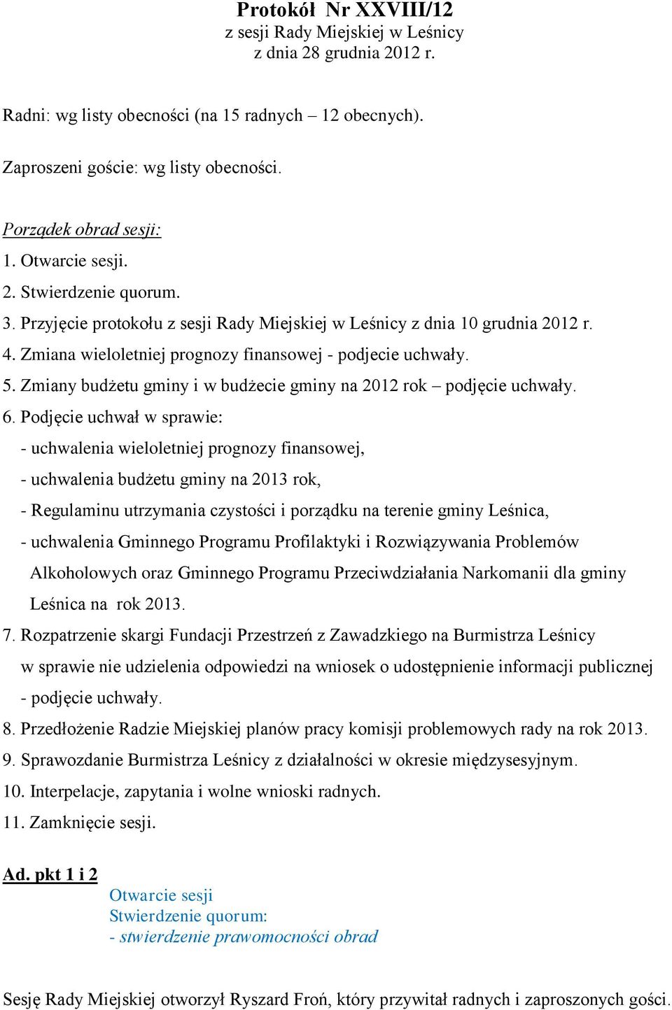 Zmiany budżetu gminy i w budżecie gminy na 2012 rok podjęcie uchwały. 6.