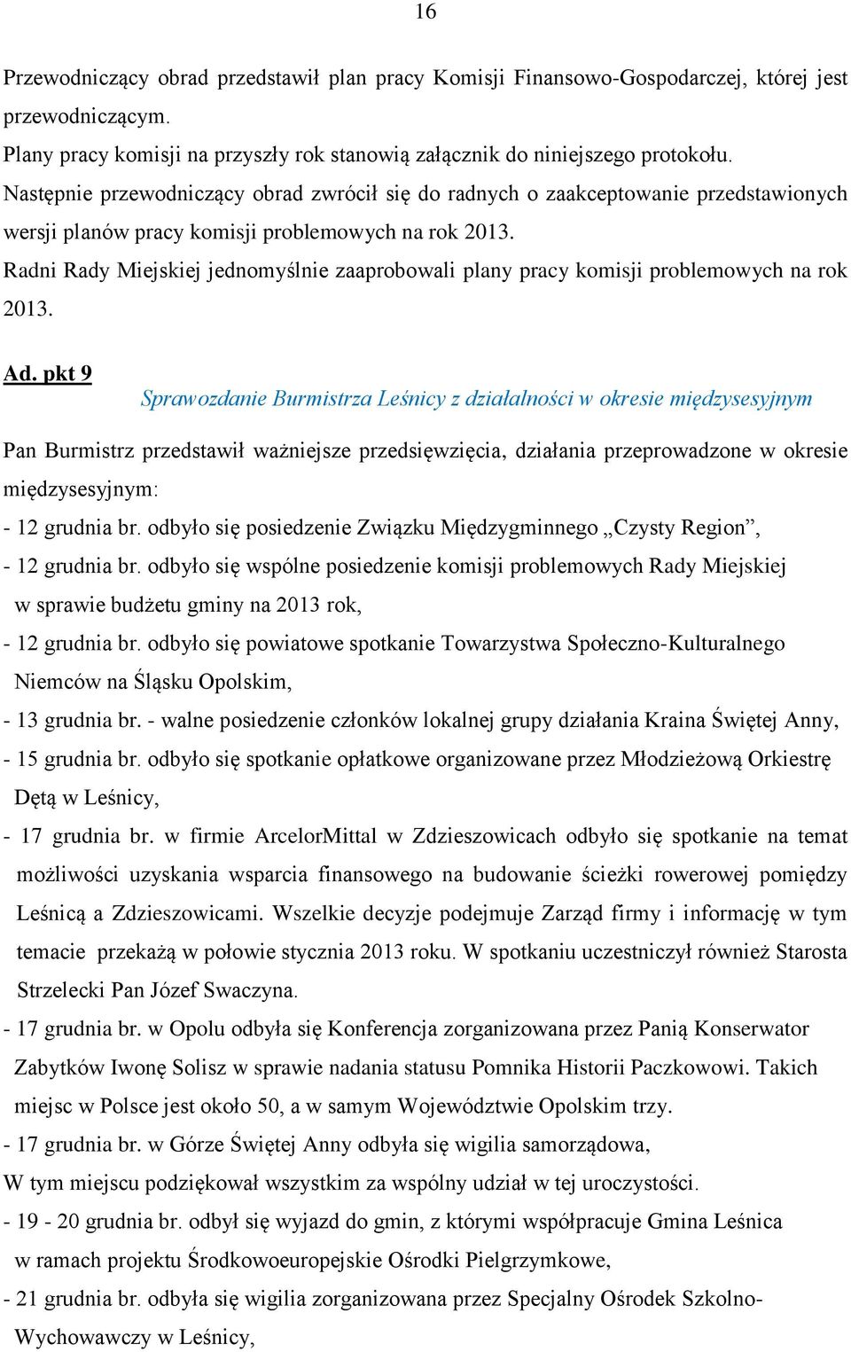 Radni Rady Miejskiej jednomyślnie zaaprobowali plany pracy komisji problemowych na rok 2013. Ad.