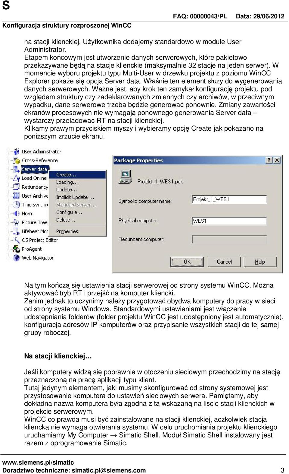 W momencie wyboru projektu typu Multi-User w drzewku projektu z poziomu WinCC Explorer poka e si opcja Server data. W nie ten element s y do wygenerowania danych serwerowych.