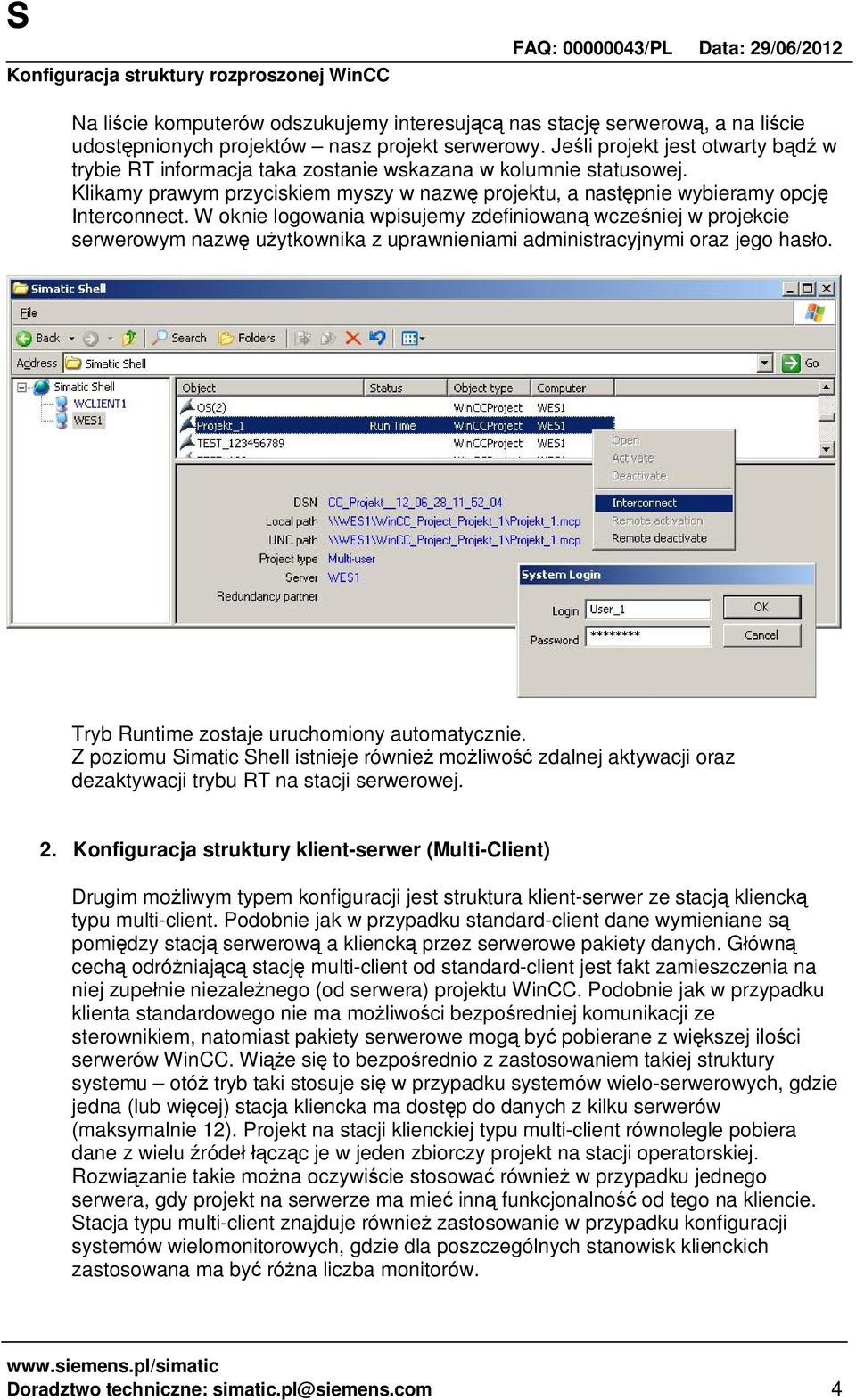 W oknie logowania wpisujemy zdefiniowan wcze niej w projekcie serwerowym nazw u ytkownika z uprawnieniami administracyjnymi oraz jego has o. Tryb Runtime zostaje uruchomiony automatycznie.