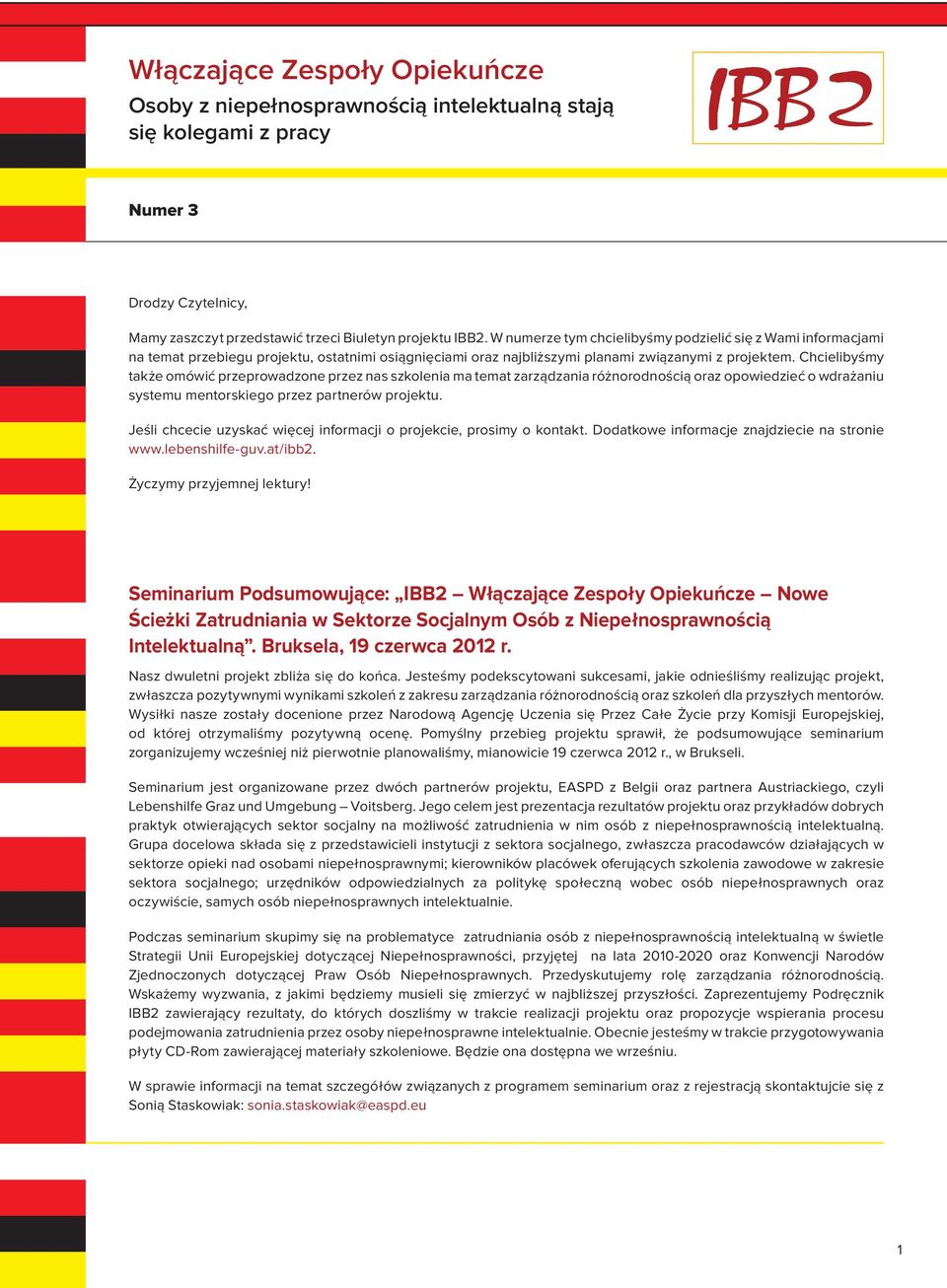 Chcielibyśmy także omówić przeprowadzone przez nas szkolenia ma temat zarządzania różnorodnością oraz opowiedzieć o wdrażaniu systemu mentorskiego przez partnerów projektu.