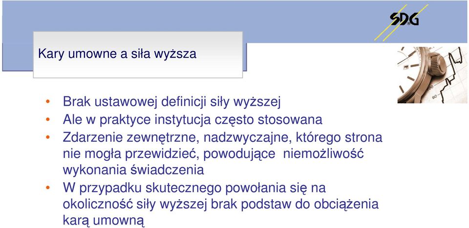 mogła przewidzieć, powodujące niemoŝliwość wykonania świadczenia W przypadku