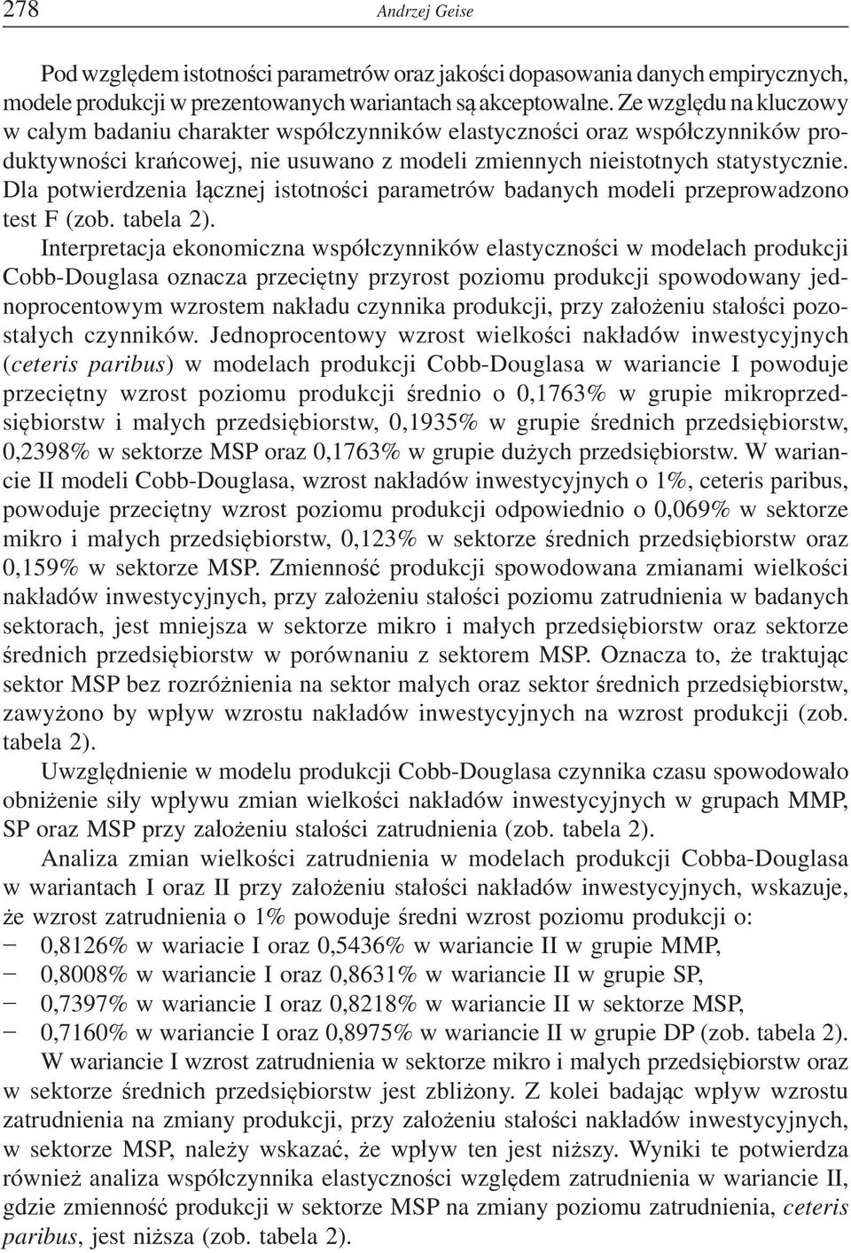 Dla potwierdzenia cznej istotnoci parametrów badanych modeli przeprowadzono test F (zob. tabela ).