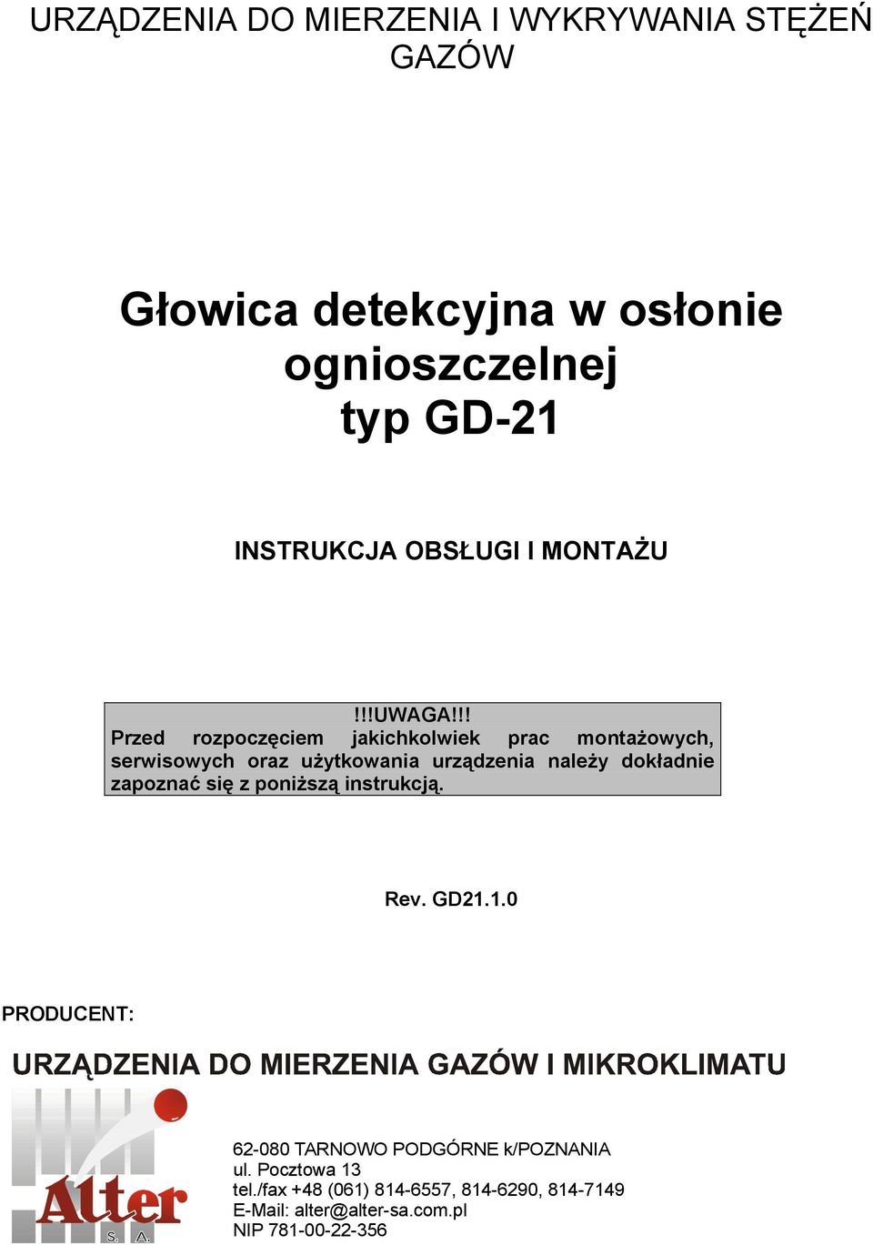 !! Przed rozpoczęciem jakichkolwiek prac montażowych, serwisowych oraz użytkowania urządzenia należy dokładnie