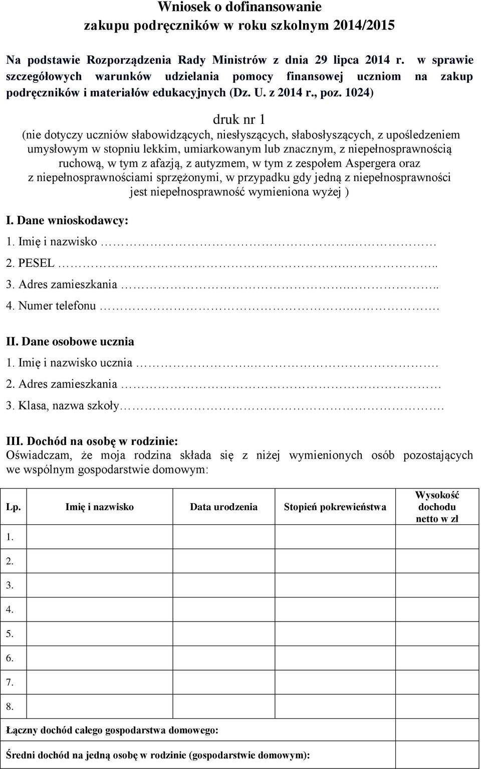 1024) druk nr 1 (nie dotyczy uczniów słabowidzących, niesłyszących, słabosłyszących, z upośledzeniem umysłowym w stopniu lekkim, umiarkowanym lub znacznym, z niepełnosprawnością ruchową, w tym z