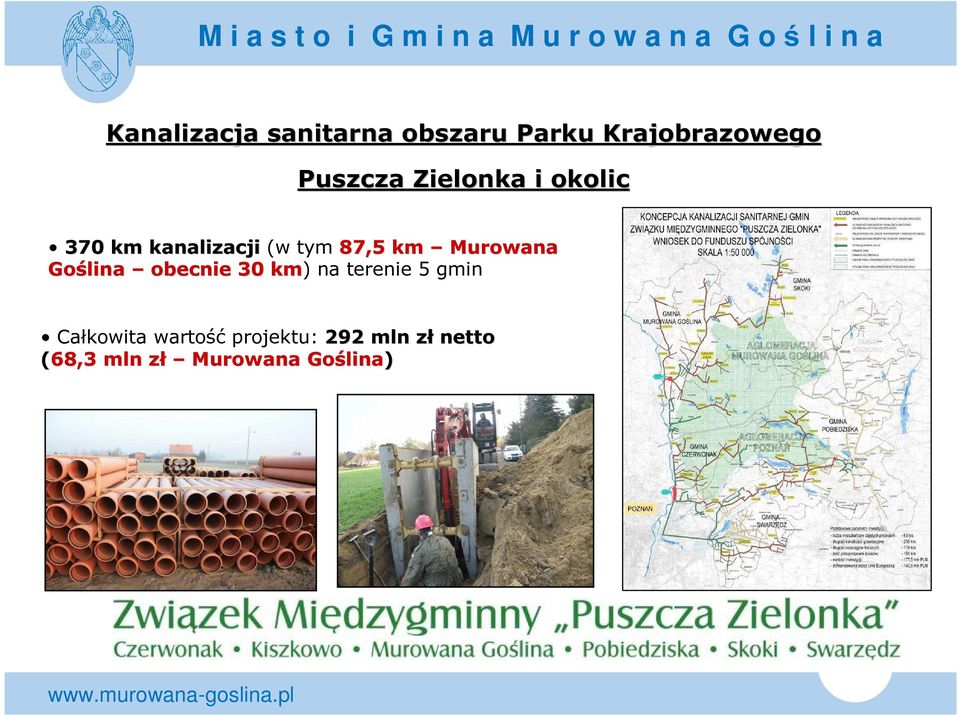 Goślina obecnie 30 km) na terenie 5 gmin Całkowita wartość