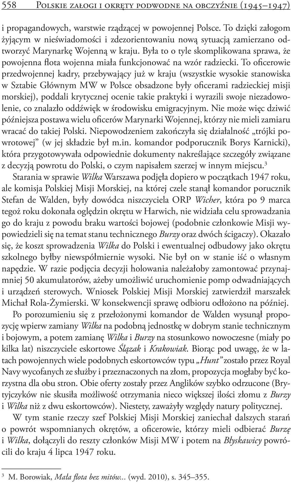 Była to o tyle skomplikowana sprawa, że powojenna flota wojenna miała funkcjonować na wzór radziecki.