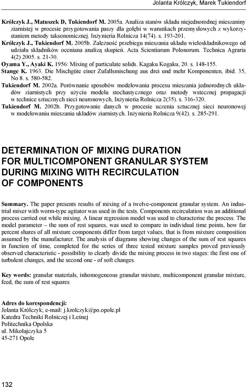 Królczyk J., Tukendorf M. 2005b. Zależność przebegu meszana układu weloskładnkowego od udzału składnków ocenana analzą skupeń. Acta Scentarum Polonorum. Technca Agrara 4(2) 2005. s. 21-30. Oyama Y.