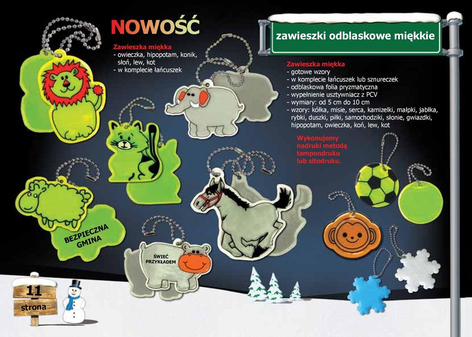 z PCV --wymiary: od 5 cm do 10 cm --wzory: kółka, misie, serca, kamizelki, małpki, jabłka, rybki, duszki, piłki, samochodziki,