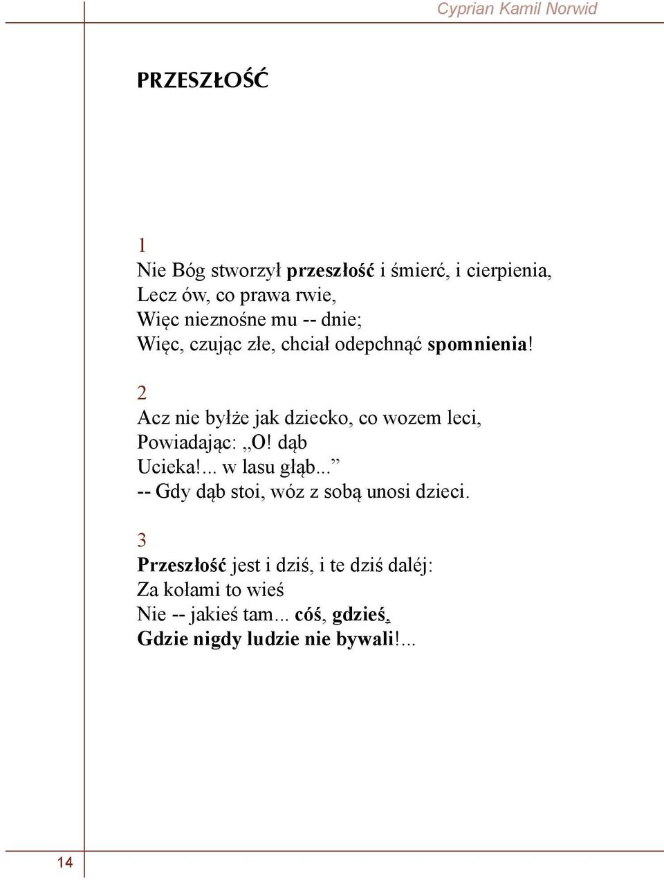 2 Acz nie byłże jak dziecko, co wozem leci, Powiadając: O! dąb Ucieka!... w lasu głąb.