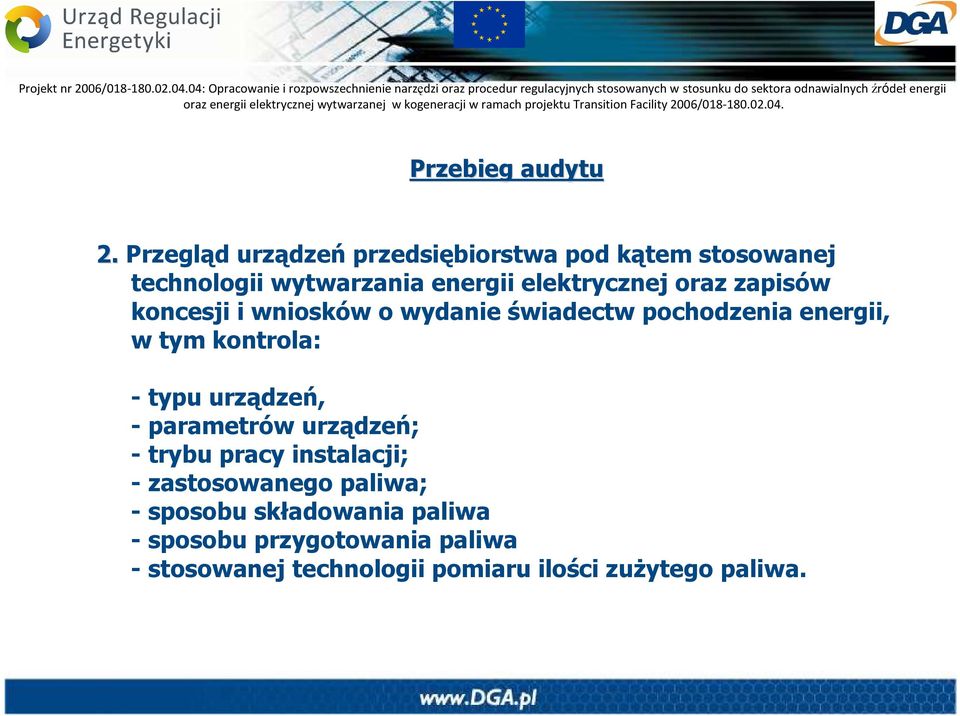 kontrola: - typu urządzeń, - parametrów urządzeń; - trybu pracy instalacji; - zastosowanego paliwa;