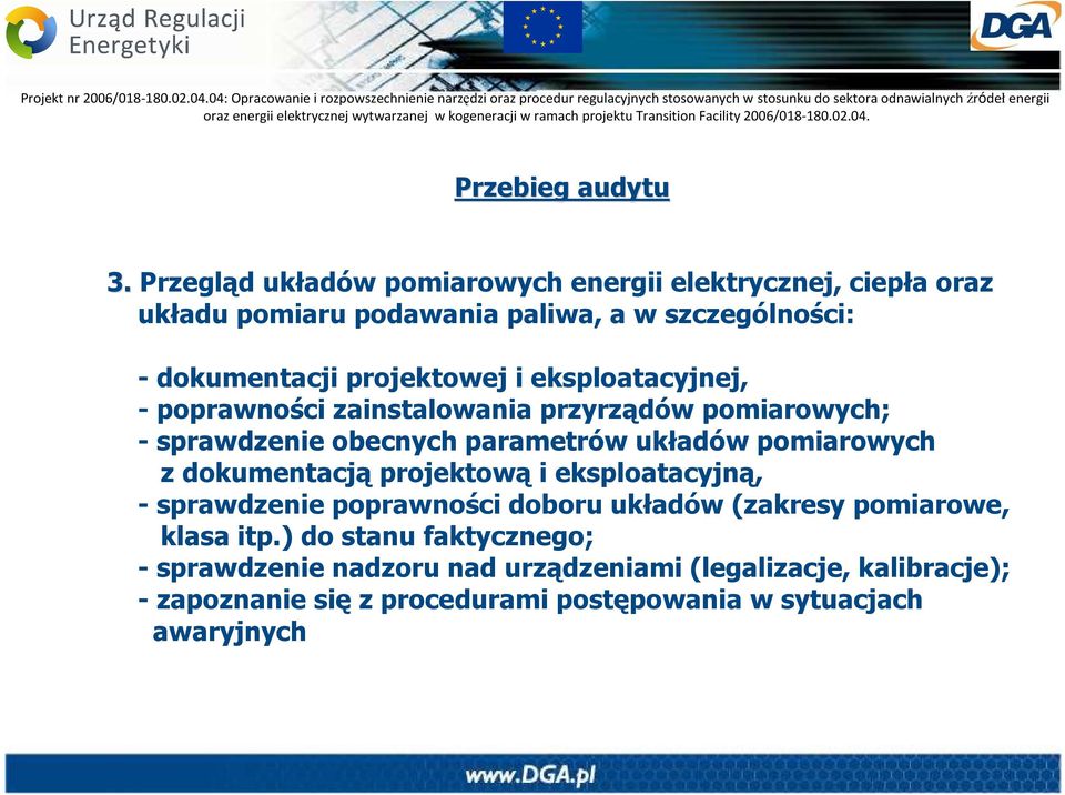pomiarowych z dokumentacją projektową i eksploatacyjną, - sprawdzenie poprawności doboru układów (zakresy pomiarowe, klasa itp.